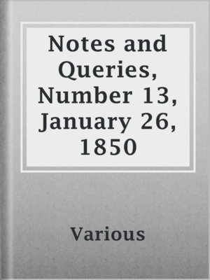 cover image of Notes and Queries, Number 13, January 26, 1850